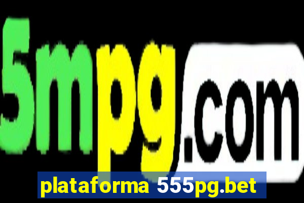 plataforma 555pg.bet